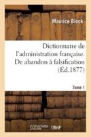 Dictionnaire de l'administration française. De abandon à falsification  - Tome 1