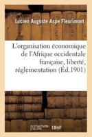 L'organisation économique de l'Afrique occidentale française, liberté, réglementation