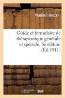 Guide et formulaire de thérapeutique générale et spéciale. 6e édition