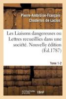 Les Liaisons dangereuses ou Lettres recueillies dans une société. Tome 1-2