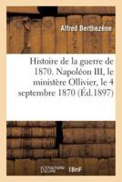Histoire de la guerre de 1870. Napoléon III, le ministère Ollivier, le 4 septembre 1870