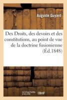 Des Droits, des devoirs et des constitutions, au point de vue de la doctrine fusionienne