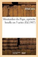 Moutardier du Pape, opérette bouffe en 3 actes