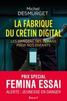 La Fabrique Du Cretin Digital (Prix Special Femina Essai 2019)