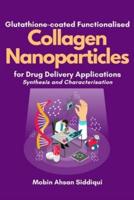 Glutathione-Coated Functionalised Collagen Nanoparticles for Drug Delivery Applications