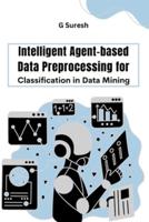 Intelligent Agent-Based Data Preprocessing for Classification in Data Mining