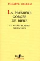 Premiere Gorgee De Biere Et Autres Plaisirs Minusc