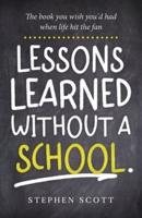 Lessons Learned Without A School