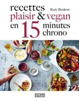 Recettes Plaisir Et Vegan En 15 Minutes Chrono