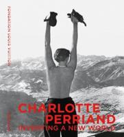 Charlotte Perriand - Inventing a New World