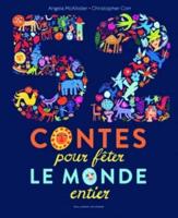 52 Contes Pour Feter Le Monde Entier