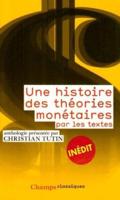 Une Histoire Des Theories Monetaires Par Les Textes