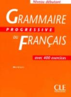 Grammaire Progressive Du Français. Niveau Débutant