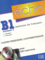 Écho B1. Vol. 1, Cahier personnel d'apprentissage, CD audio,