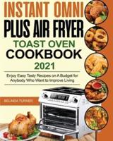 Instant Omni Plus Air Fryer Toast Oven Cookbook 2021