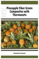 Pineapple Fiber Green Composites With Thermosets