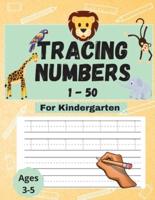 Tracing Numbers 1-50 For Kindergarten: Number Tracing Practice Book, Ages 3-5, PreK-Kindergarten, Homeschool, Daycare