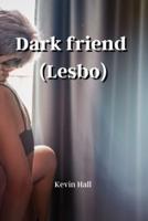Dark Friend (Lesbo)