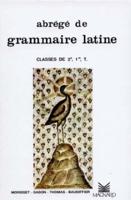 Abrege De Grammaire Latine 2nde/1ere/Terminales