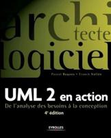 UML 2 en action:De l'analyse des besoins à la conception