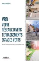 V.R.D. Voirie - Réseaux divers - Terrassements - Espaces verts:Aide-mémoire du concepteur.