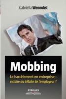 Mobbing:Le harcèlement en entreprise : victoire ou défaite de l'employeur ?
