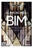 A la pointe du BIM:Ingénierie & architecture, enseignement & recherche