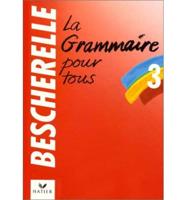 Bescherelle 3: Grammaire Pour Tous. Bescherelle 3 - Grammaire Pour Tous