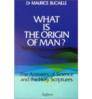 What Is the Origin of Man?