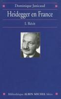 Heidegger En France - Tome 1