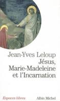 Jesus, Marie Madeleine Et L'Incarnation