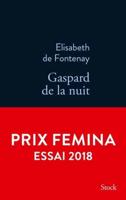 Gaspard De La Nuit, Autobiographie De Mon Frere (Prix Femina Essai 2018)