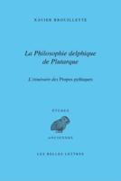 La Philosophie Delphique De Plutarque. l'Itineraire Des Dialogues Pythiques