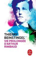 Vie Prolongee d'Arthur Rimbaud