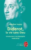 Diderot, La Vie Sans Dieu. Introduction a Sa Philosophie Materaliste