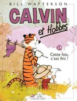 Calvin & Hobbes 24/Cette Fois, C'est Fini !