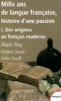 Mille Ans De Langue Francaise, Histoire D'une Passion 1