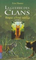 La Guerre Des Clans Cycle I/Tome 1/Retour a L'etat Sauvage