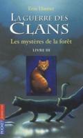 La Guerre Des Clans Cycle I/Tome 3 Les Mysteres De La Foret