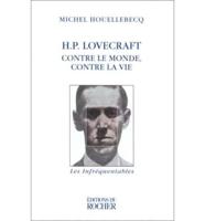 H.P.Lovecraft: Contre Le Monde, Contre La Vie