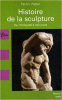 Histoire De La Sculpture De l'Antiquite a Nos Jours