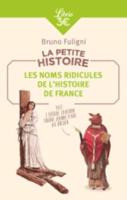 La Petite histoire/Les Noms Ridicules De L'histoire De France