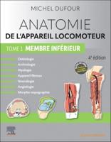 Anatomie De L'appareil Locomoteur - Tome 1. Membre Inférieur