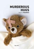 Murderous Hugs