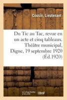 Du Tic au Tac, revue en un acte et cinq tableaux. Théâtre municipal, Digne, 19 septembre 1920