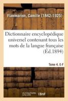 Dictionnaire encyclopédique universel contenant tous les mots de la langue française. Tome 4. E-F