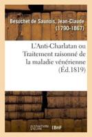 L'Anti-Charlatan ou Traitement raisonné de la maladie vénérienne d'après l'état actuel de la science