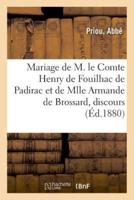 Mariage de M. le Comte Henry de Fouilhac de Padirac et de Mlle Armande de Brossard, discours