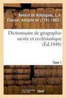 Dictionnaire de géographie sacrée et ecclésiastique. Tome 1