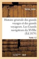 Histoire générale des grands voyages et des grands voyageurs. Les Grands navigateurs du XVIIIe